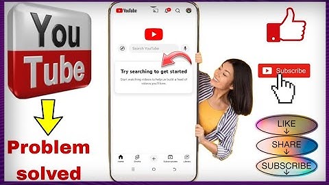 try searching to get started youtube problem || Try Searching To Get Started Youtube