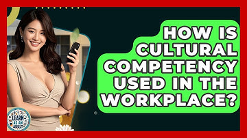 How Is Cultural Competency Used In The Workplace? - Learn As An Adult