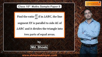 Q25 Find the ratio AX/AB  if in ∆ABC, the line segment XY is parallel to side AC of ∆ABC