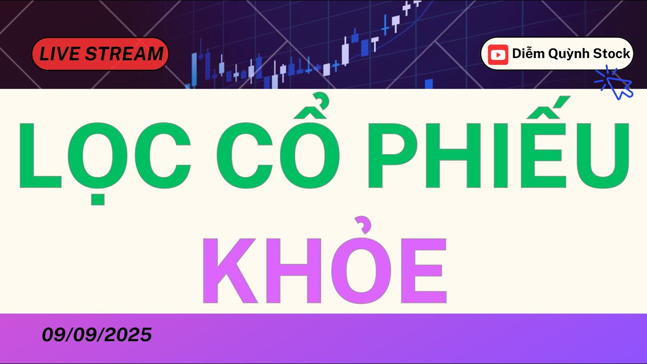 LIVESTREAM 09/09/2025| LỌC CỔ PHIẾU KHỎE HƠN THỊ TRƯỜNG.