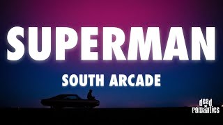 South Arcade - SUPERMAN (Lyrics)