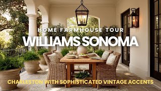 Williams Sonoma Home Farmhouse Tour in Charleston with Sophisticated Vintage Accents