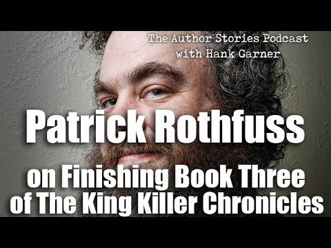 Patrick Rothfuss talks about finishing book 3 of Kingkiller Chronicles