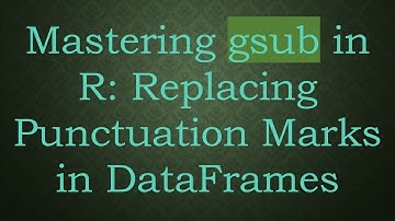Mastering gsub in R: Replacing Punctuation Marks in DataFrames