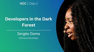 Developers in the Dark Forest - Sergès Goma - NDC Oslo 2026