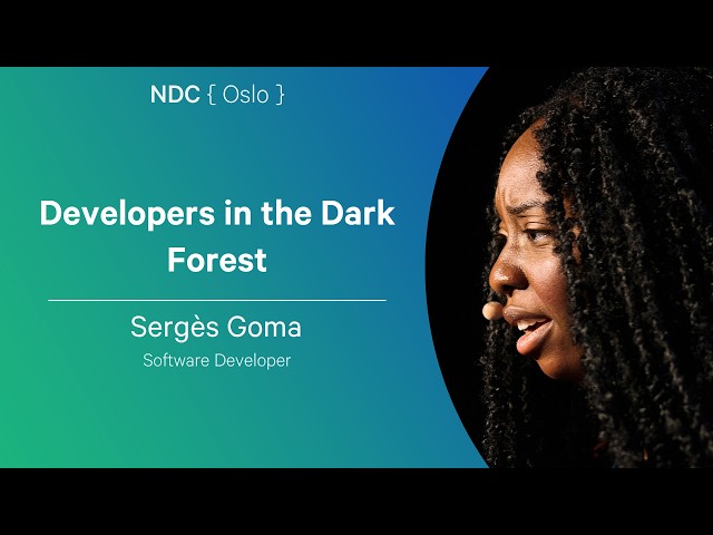 Developers in the Dark Forest - Sergès Goma - NDC Oslo 2026