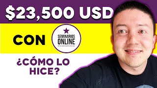 😱 $23,500 USD con Seminarios Online - 🔥¿Cómo lo hice?