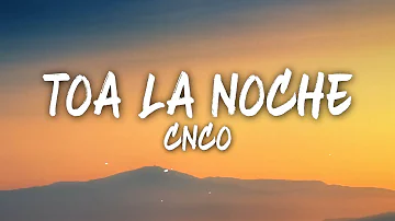 CNCO - Toa La Noche (Letra/Lyrics)