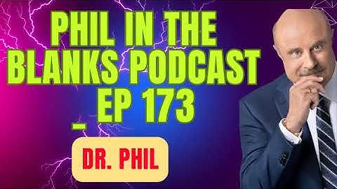 Dr.Phil__Phil In The Blanks Podcast _ Ep 173