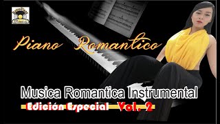 La mejor música Instrumental Vol 2 - Piano Romántico