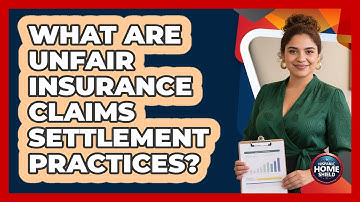 What Are Unfair Insurance Claims Settlement Practices? - Hispanic Home Shield