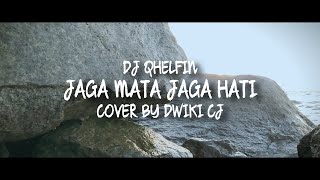 JAGA MATA JAGA HATI - DJ QHELFIN | Cover by Dwiki CJ