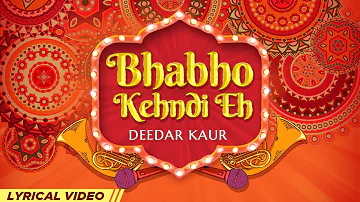 Bhabho Kehndi Eh | Deedar Kaur | Lyrical Video | Krsna Solo | Latest Punjabi Songs 2022