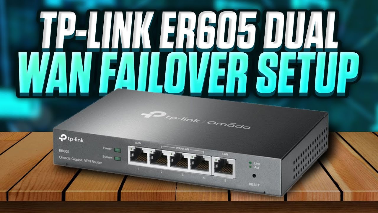 TP-Link ER605 Load Balancing Router – Failover / Backup Configuration For Dual WAN (ISP & Cellular)