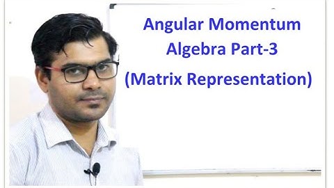 Angular Momentum Algebra part-3(Matrix representation of Angular momentum operators)
