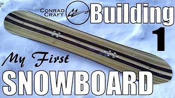 BUILDING A SNOWBOARD part 1. Making my custom snowboard. Conrad Craft