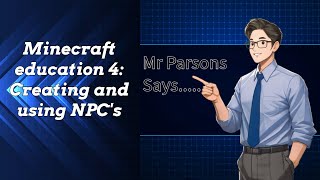 Minecraft Education 4: Creating and using NPC's