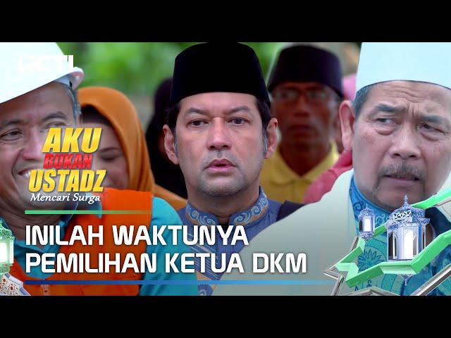 INILAH WAKTUNYA PEMILIHAN KETUA DKM - AKU BUKAN USTADZ MENCARI SURGA class=