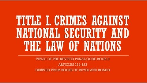 RPC2: CRIMES AGAINST NATIONAL SECURITY AND THE LAW OF NATIONS (Arts. 114-123)