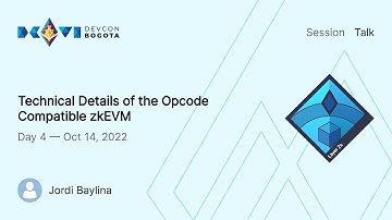 Technical Details of the Opcode Compatible zkEVM by Jordi Baylina | Devcon Bogotá