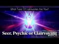 Seer psychic or clairvoyant  types of lightworkers spiritual information in english newage