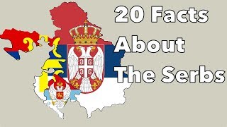 20 Amazing Facts About the Serbs
