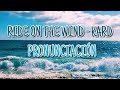Ride On The Wind - KARD [Pronunciación] [Fácil]