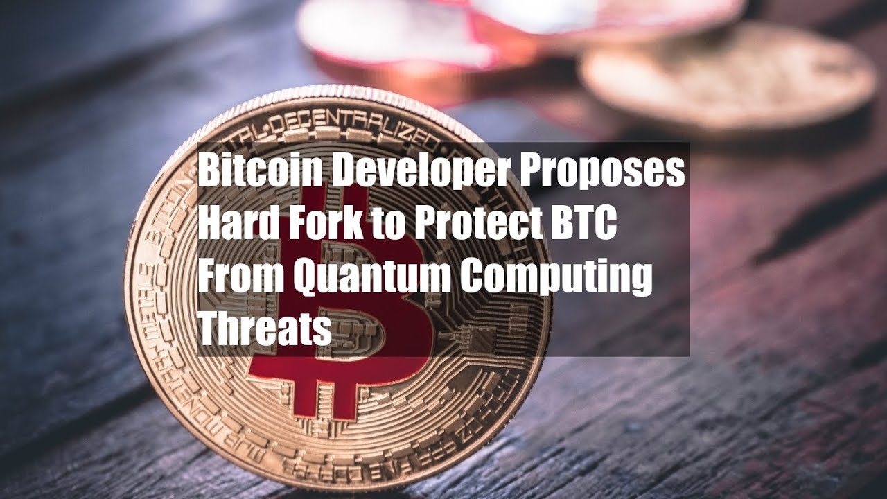 Bitcoin Developer Proposes Hard Fork to Protect BTC From Quantum Computing  Threats - YouTube