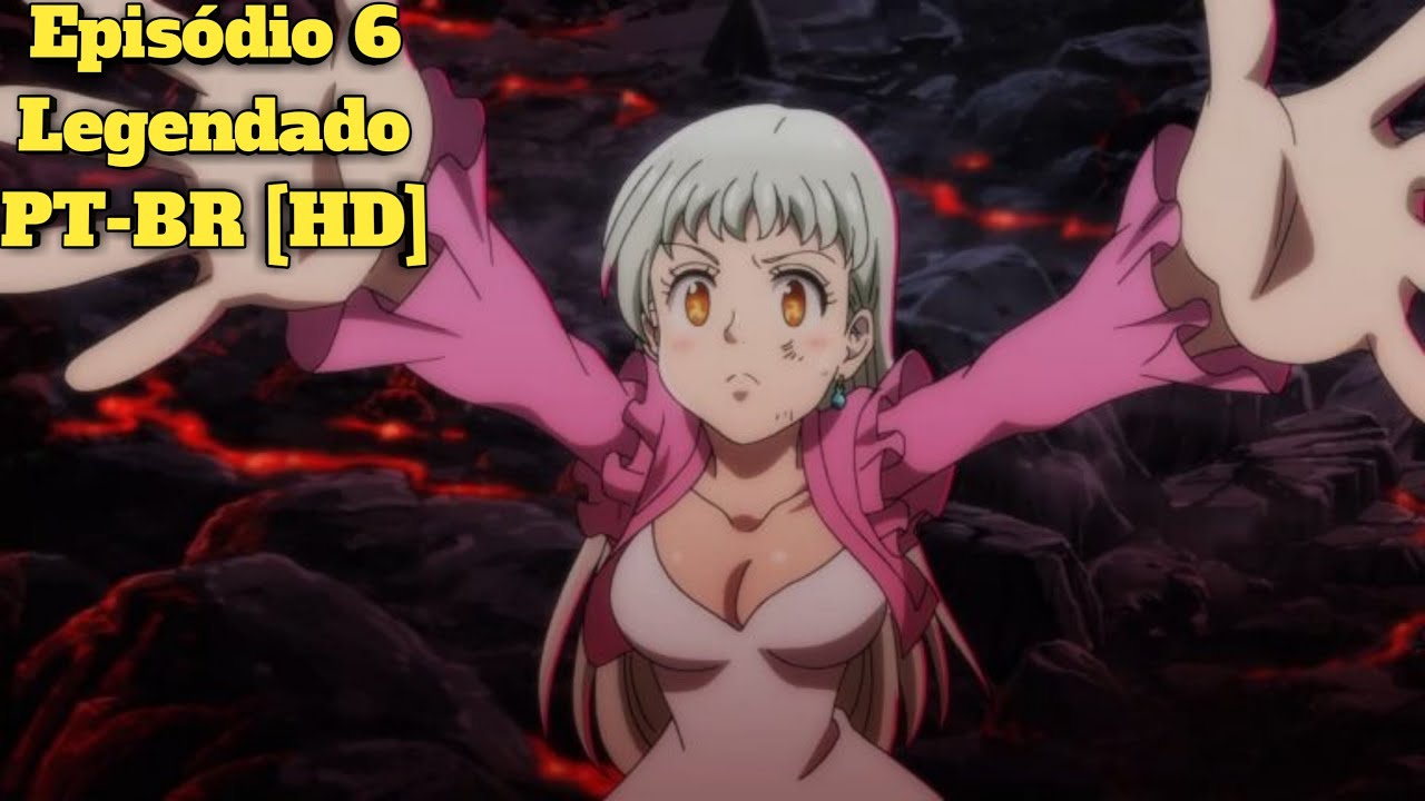 Nanatsu no Taizai 4ª Temporada Dublado - Episódio 6 - Animes Online