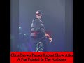 A recent video of #chrisbrown stopping his show to check on a fan is making it round on social media