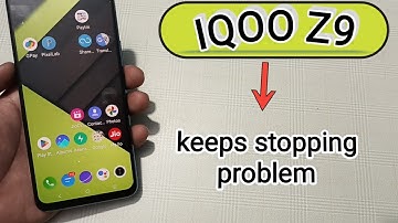IQOO Z9 mein keeps stopping problem kaise solve Karen