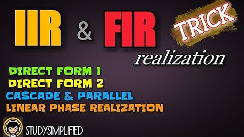 REALIZATION of IIR and FIR filters- DIRECT FORM 1&2,cascade,parallel,linear phase realization