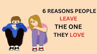 6 Reasons People Leave The One They Love