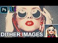 Photoshop how to transform photos into dither images