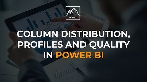 Column distribution, profile and quality in Power BI
