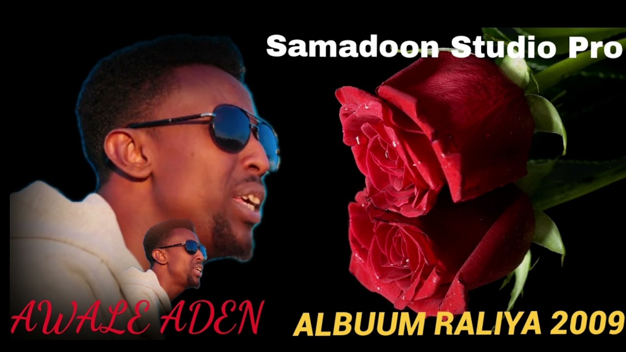 AWALE ADEN | RALIYA | ALBUUM RALIYA 2009 SOMALI MUSIC Samadoon Studio Pro mp4.