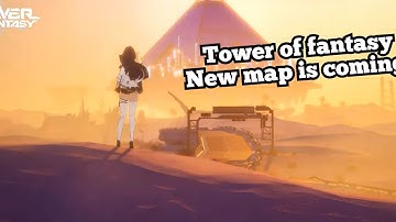 tower of fantasy new map is coming | tof new map | tower of fantasy new update map