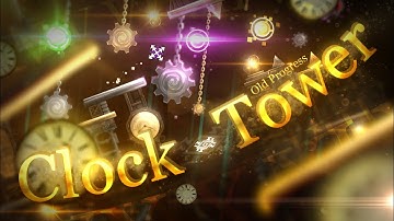 My OLD PROGRESS in Clock Tower by The Purgatory | Geometry Dash 2.11