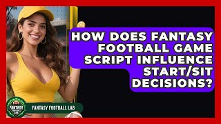 How Does Fantasy Football Game Script Influence Start/sit Decisions? - Fantasy Football Lab