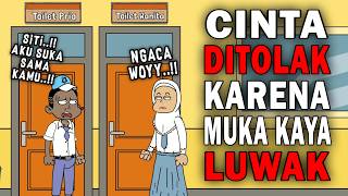 CINTA DITOLAK, KARNA MUKA JELEK KAYA LUWAK !! KISAH CINTA DI SEKOLAH !! | KARTUN ANIMASI DRAMA