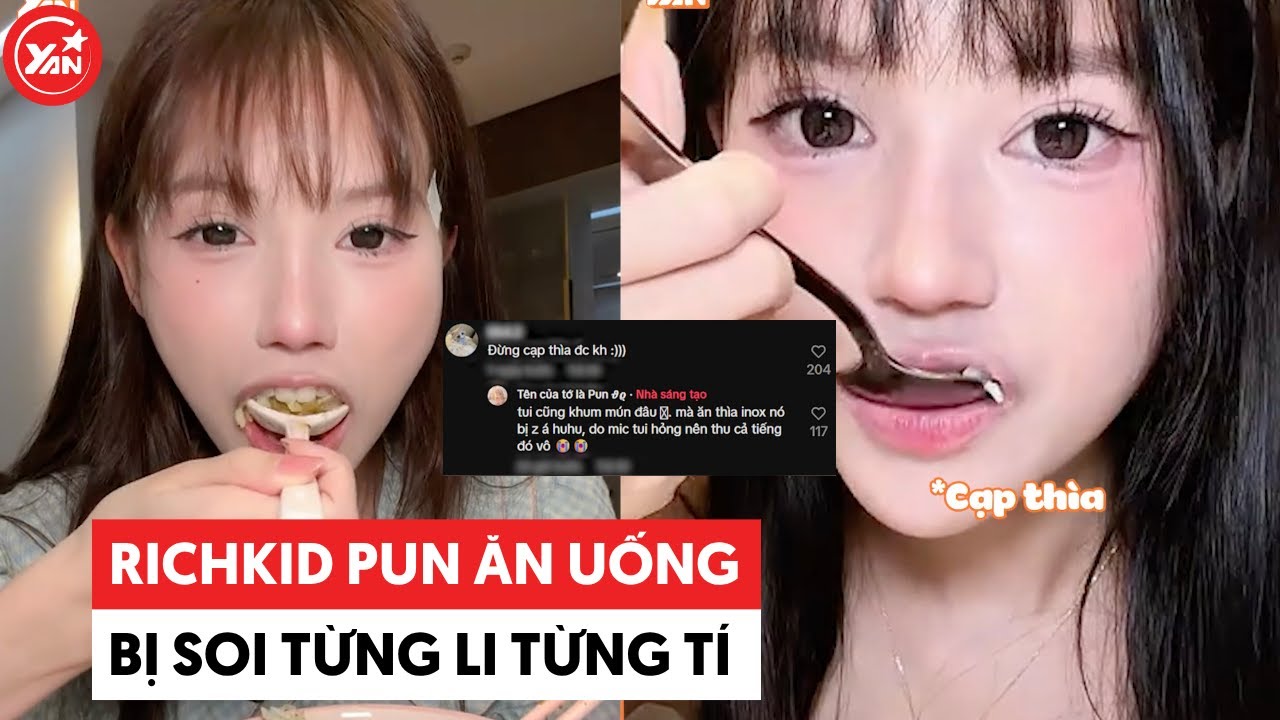 Rich kid Pun ăn uống bị soi từng li từng tí 