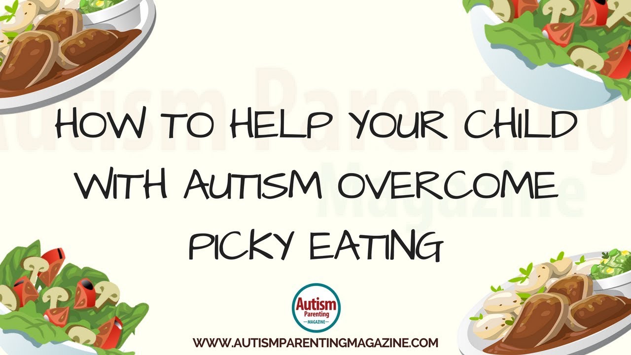 Managing Picky Eating In Children With Autism - YouTube
