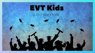 EVT Kids - ¡Lo Hicimos! (Spanish Graduation Song)