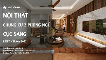 THIẾT KẾ NỘI THẤT CHUNG CƯ 2 PHÒNG NGỦ PHONG CÁCH HIỆN ĐẠI - ELKAY GROUP
