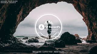 Because I Love You - Max Oazo [ SF Record's]