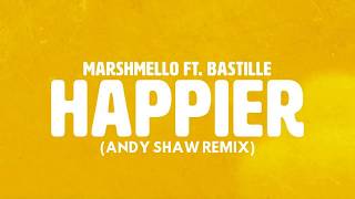 Marshmello ft. Bastille - Happier (Andy Shaw Remix)