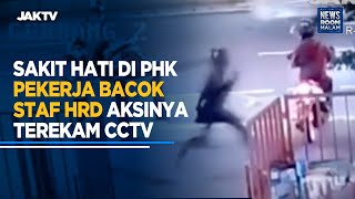 Sakit Hati  dI PHK Pekerja Bacok  Staff HRD
