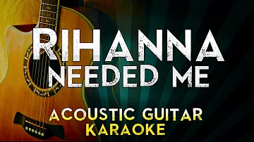 Rihanna - Needed Me | Acoustic Guitar Karaoke Instrumental Lyrics Cover Sing Along
