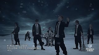 YELLOW FRIED CHICKENz「ALL MY LOVE」HDフル