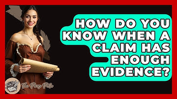How Do You Know When A Claim Has Enough Evidence? - The Prose Path